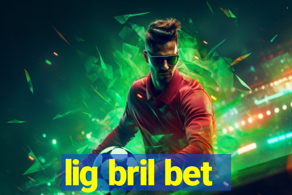 lig bril bet